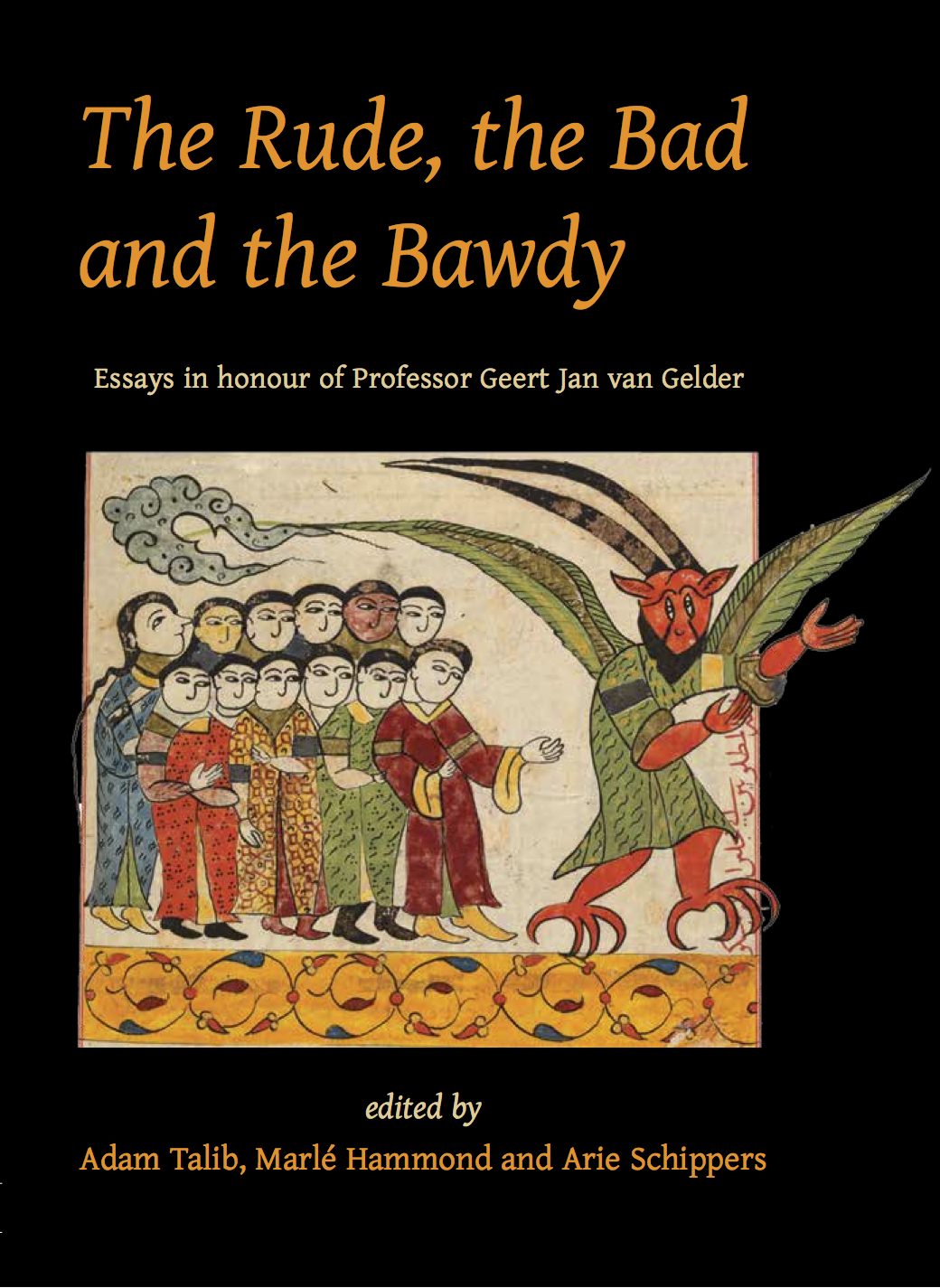 Cover of The Rude, the Bad, and the Bawdy: Essays in Honour of Geert Jan van Gelder